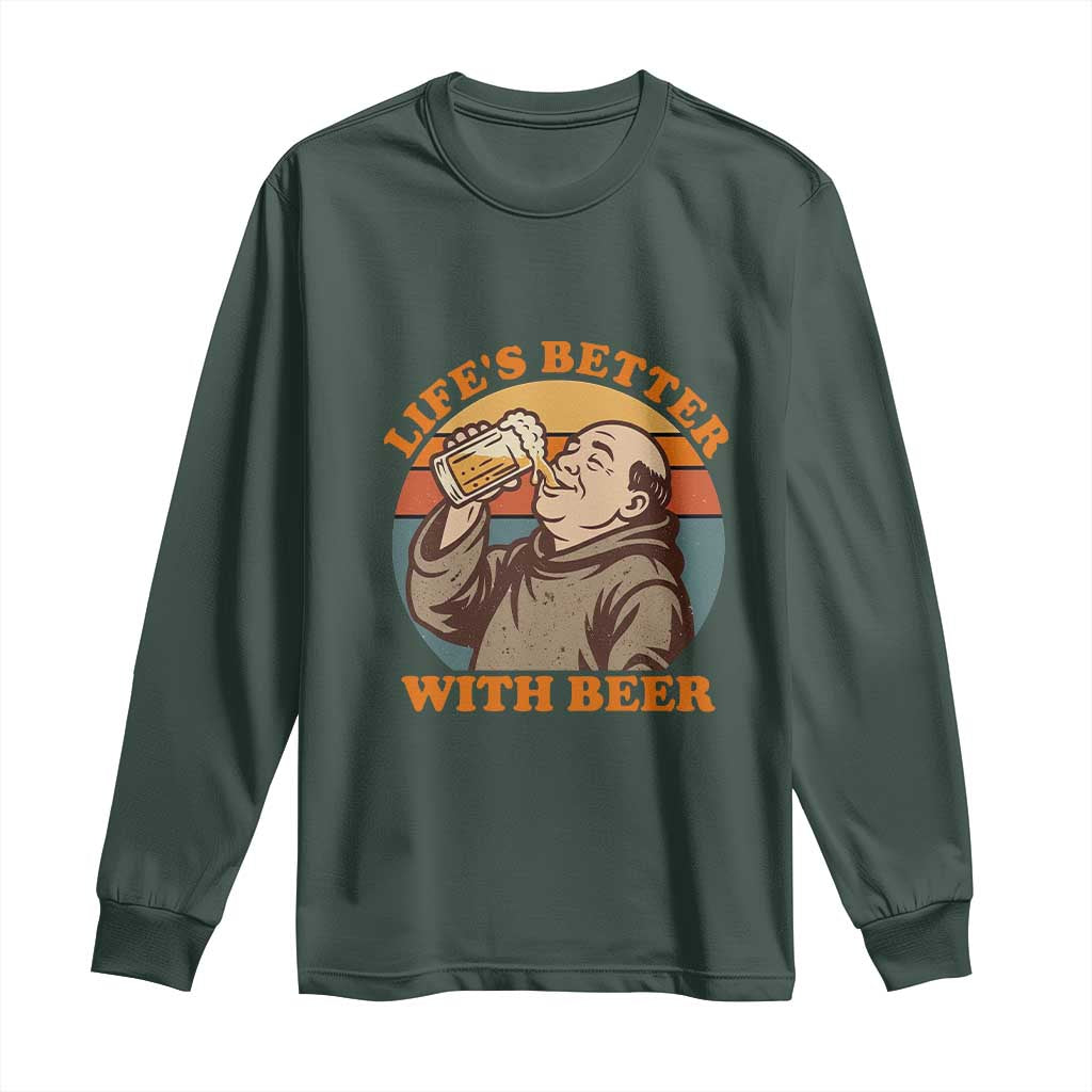 Funny Craft Beer Drinker Monks Long Sleeve Shirt Lifes Better With Beer TS12 Dark Forest Green Print Your Wear