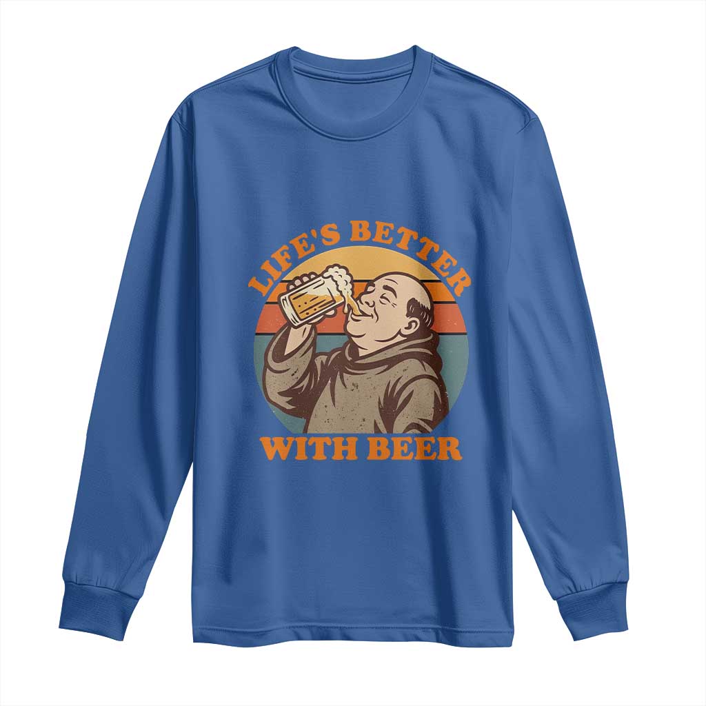 Funny Craft Beer Drinker Monks Long Sleeve Shirt Lifes Better With Beer TS12 Royal Blue Print Your Wear