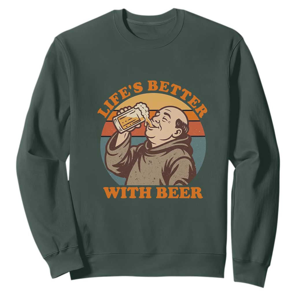 Funny Craft Beer Drinker Monks Sweatshirt Lifes Better With Beer TS12 Dark Forest Green Print Your Wear