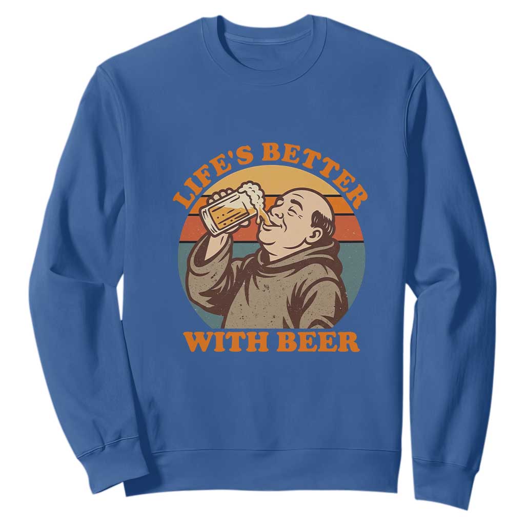 Funny Craft Beer Drinker Monks Sweatshirt Lifes Better With Beer TS12 Royal Blue Print Your Wear