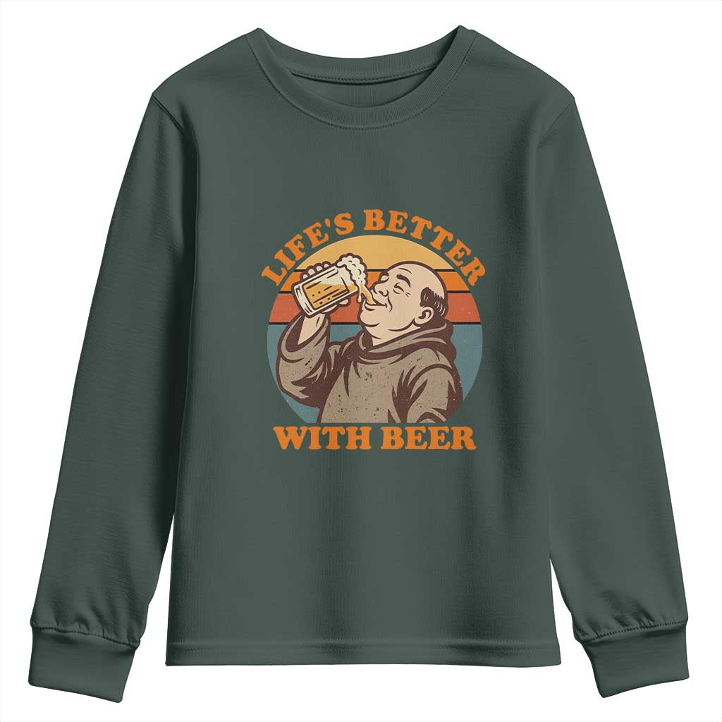 Funny Craft Beer Drinker Monks Youth Sweatshirt Lifes Better With Beer TS12 Dark Forest Green Print Your Wear