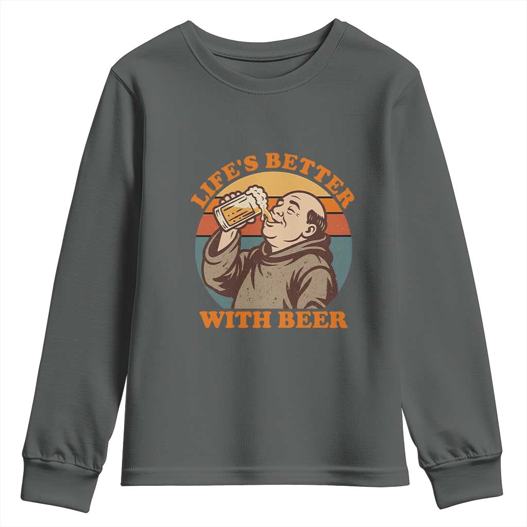 Funny Craft Beer Drinker Monks Youth Sweatshirt Lifes Better With Beer TS12 Dark Heather Print Your Wear