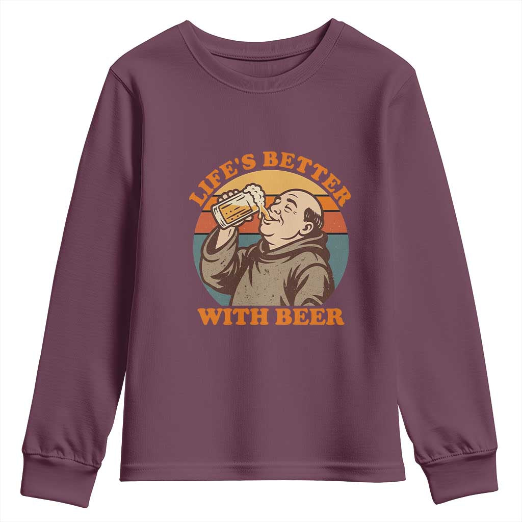 Funny Craft Beer Drinker Monks Youth Sweatshirt Lifes Better With Beer TS12 Maroon Print Your Wear