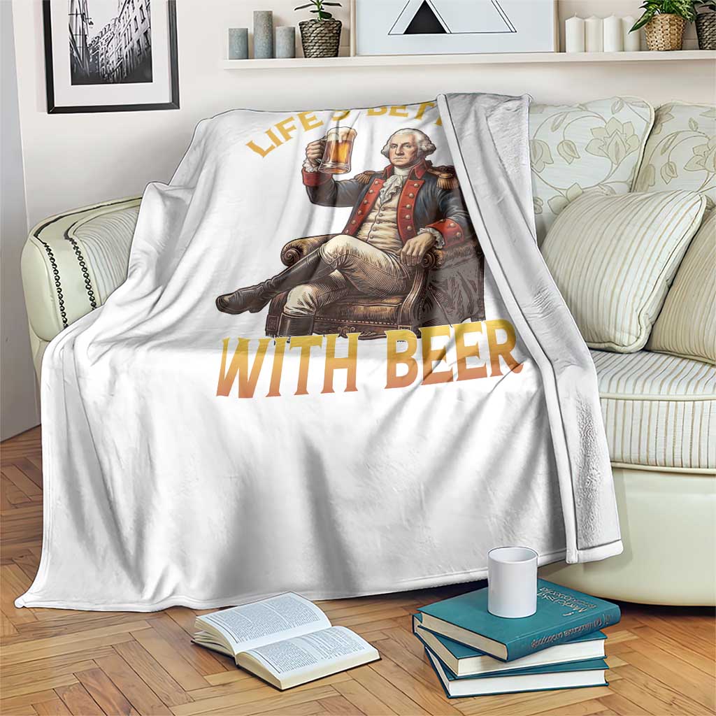 George Washington Lifes Better With Beer Throw Blanket Funny Founding Father Beer Lover TS12 Print Your Wear