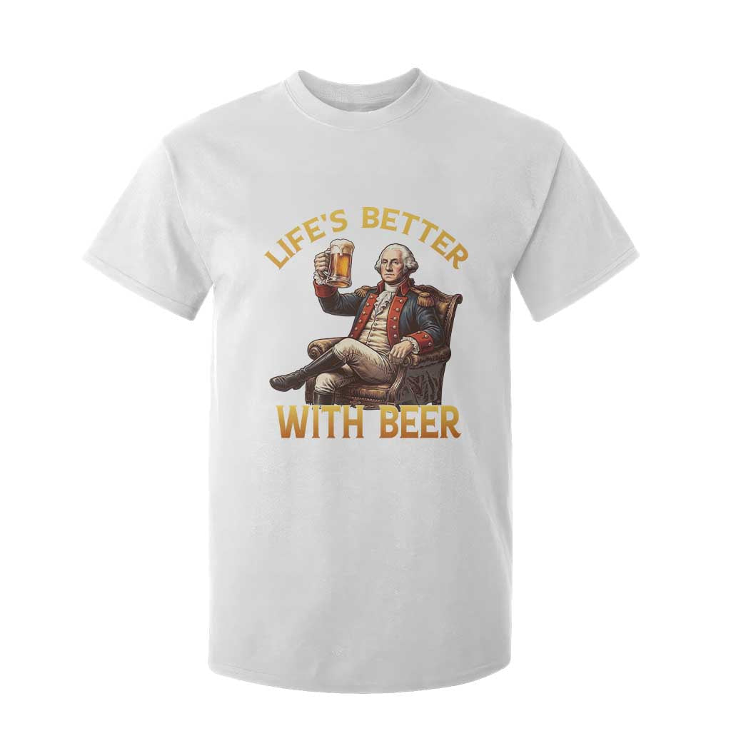 George Washington Lifes Better With Beer T Shirt For Kid Funny Founding Father Beer Lover TS12 White Print Your Wear
