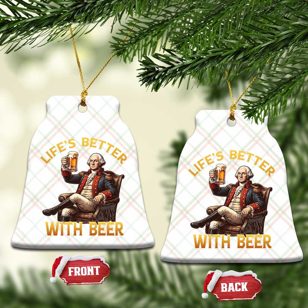 George Washington Lifes Better With Beer Ceramic Ornament Funny Founding Father Beer Lover TS12 Print Your Wear