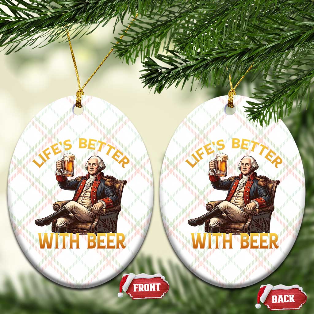 George Washington Lifes Better With Beer Ceramic Ornament Funny Founding Father Beer Lover TS12 Print Your Wear