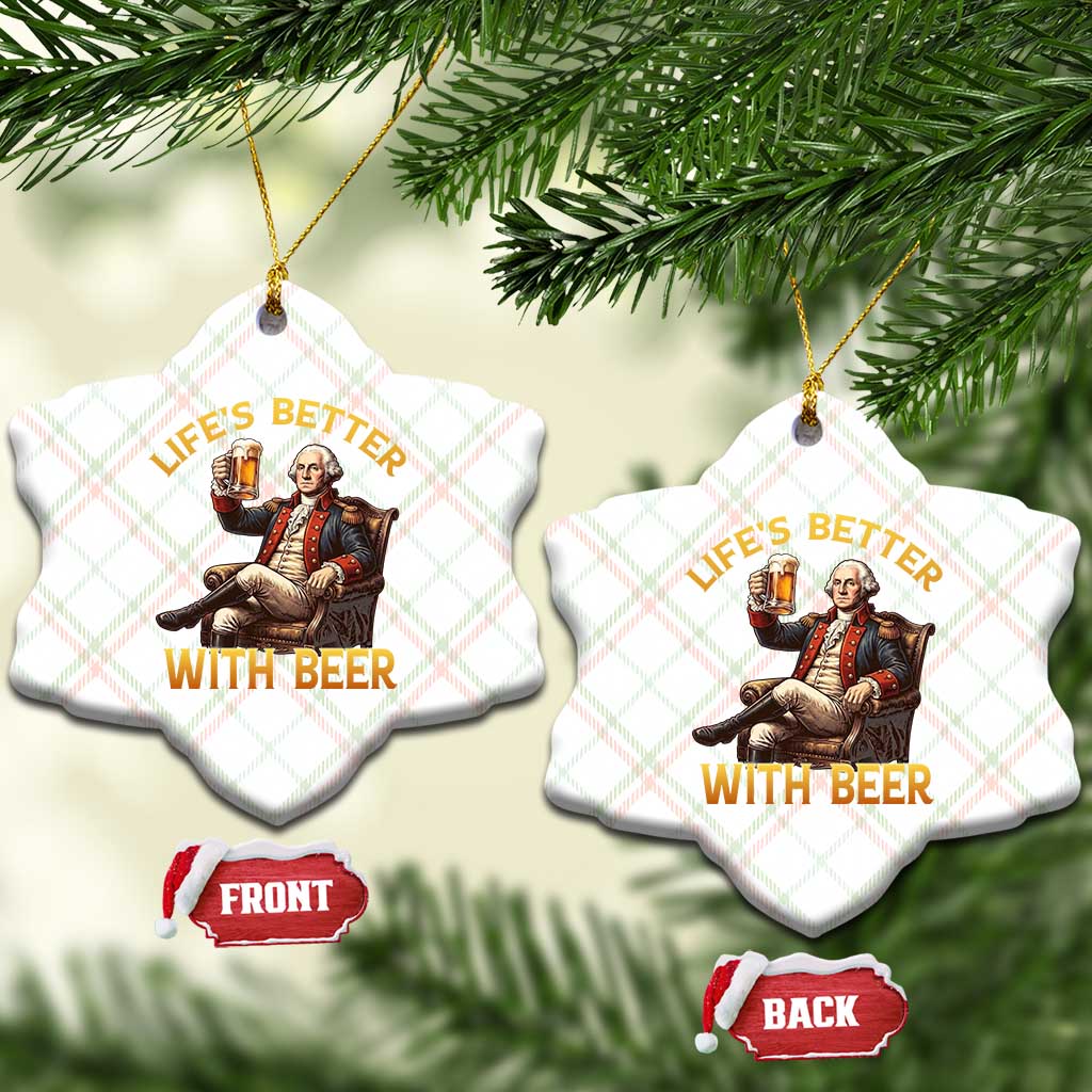 George Washington Lifes Better With Beer Ceramic Ornament Funny Founding Father Beer Lover TS12 Print Your Wear