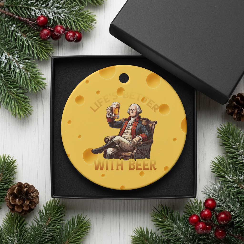 George Washington Lifes Better With Beer Ceramic Ornament Funny Founding Father Beer Lover TS12 1pc Yellow Cheese Print Your Wear