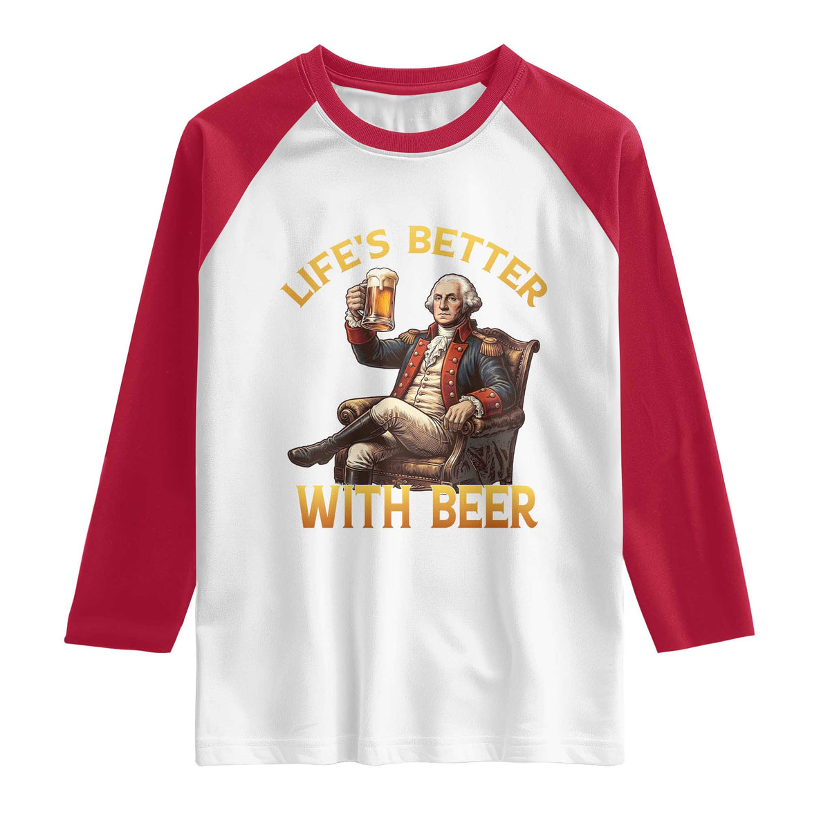 George Washington Lifes Better With Beer Raglan Shirt Funny Founding Father Beer Lover TS12 White Red Print Your Wear