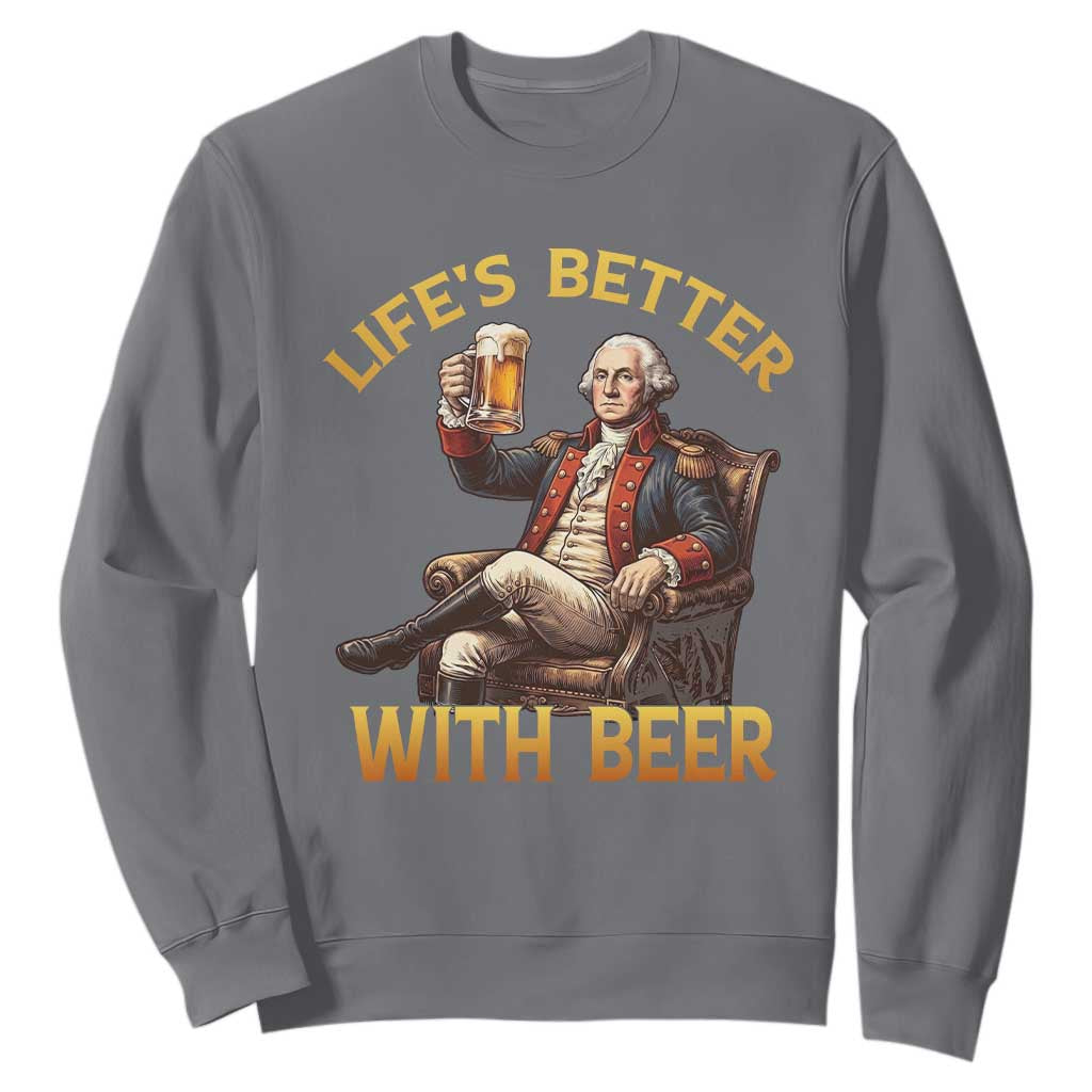George Washington Lifes Better With Beer Sweatshirt Funny Founding Father Beer Lover TS12 Charcoal Print Your Wear