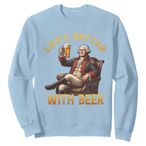 George Washington Lifes Better With Beer Sweatshirt Funny Founding Father Beer Lover TS12 Light Blue Print Your Wear