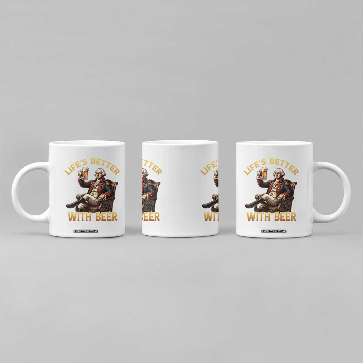 George Washington Lifes Better With Beer Coffee Mug Funny Founding Father Beer Lover TS12 Print Your Wear
