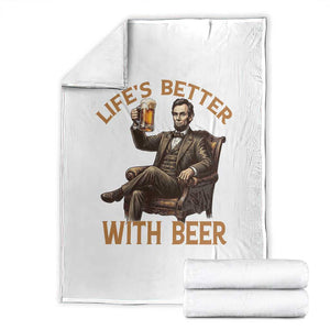 Abraham Lincoln Lifes Better With Beer Throw Blanket Funny American President Beer Lover TS12 White Print Your Wear