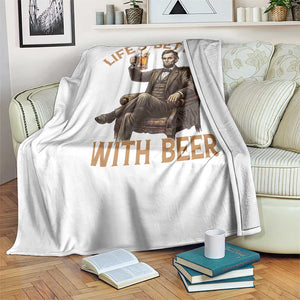 Abraham Lincoln Lifes Better With Beer Throw Blanket Funny American President Beer Lover TS12 Print Your Wear
