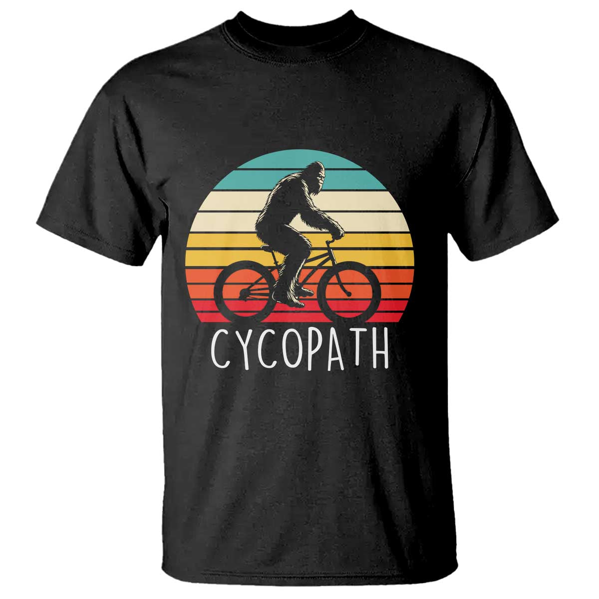 Cycopath Bigfoot Riding Bike T Shirt Funny Bigfoot Cyclist Bicycle Gift TS12 Black Print Your Wear