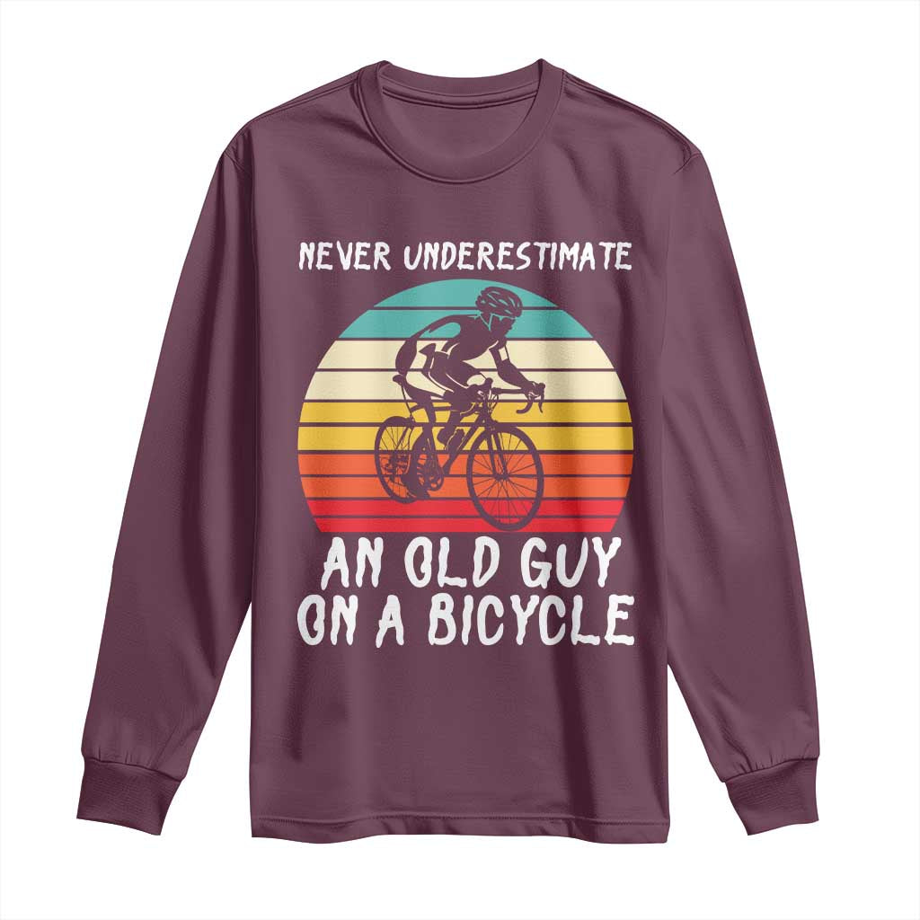 Never Underestimate An Old Guy On A Bicycle Long Sleeve Shirt Cycling Lover Gift TS12 Maroon Print Your Wear
