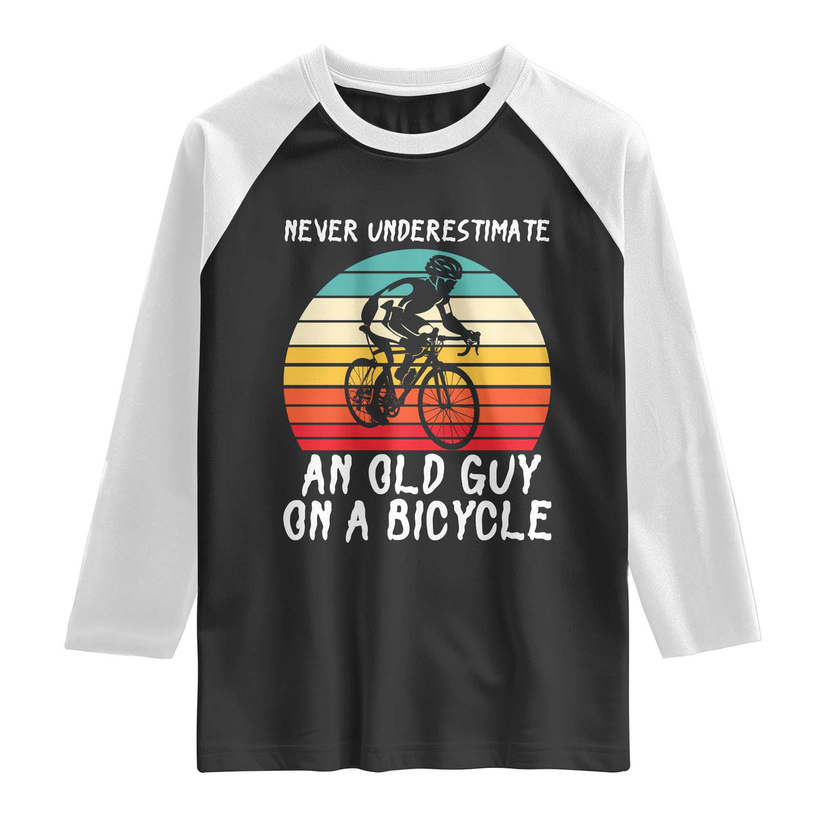Never Underestimate An Old Guy On A Bicycle Raglan Shirt Cycling Lover Gift TS12 Black White Print Your Wear