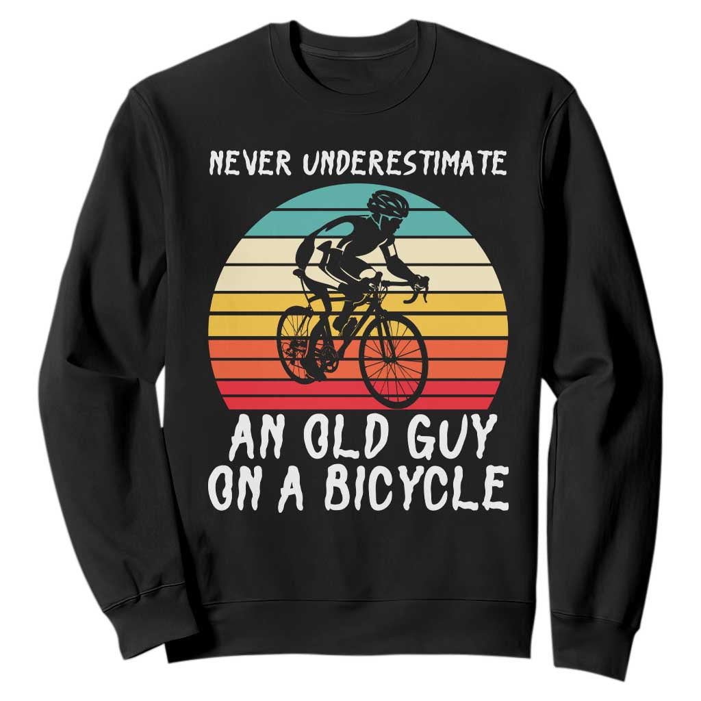 Never Underestimate An Old Guy On A Bicycle Sweatshirt Cycling Lover Gift TS12 Black Print Your Wear