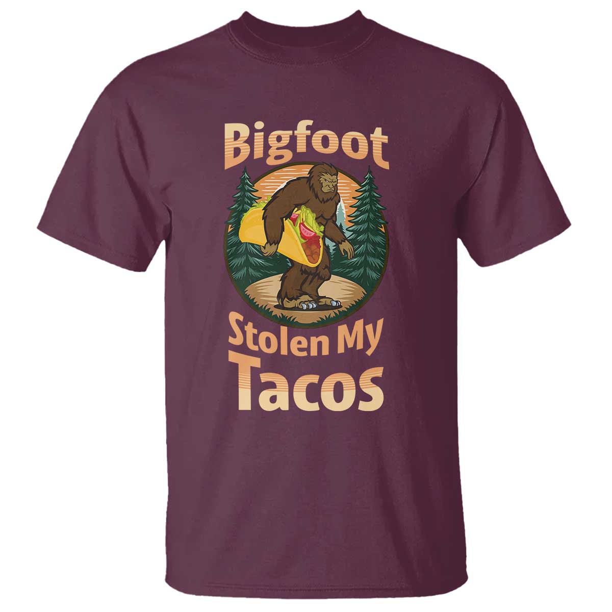 Funny Bigfoot Stole My Tacos T Shirt Sasquatch Taco Lover TS12 Maroon Print Your Wear