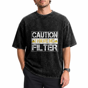 Funny Sarcastic Washed Cotton T-Shirt Caution I Have No Filter