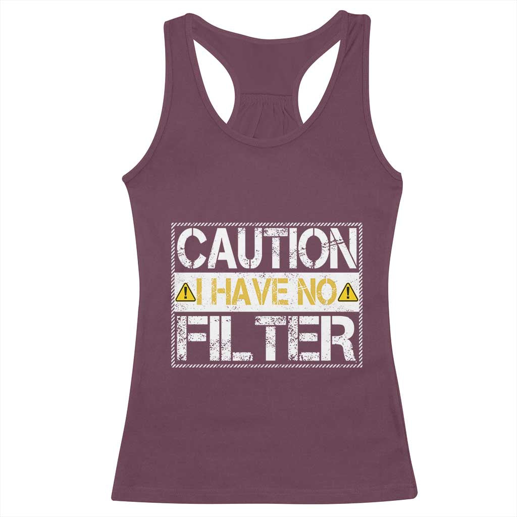 Funny Sarcastic Racerback Tank Top Caution I Have No Filter TS12 Maroon Print Your Wear