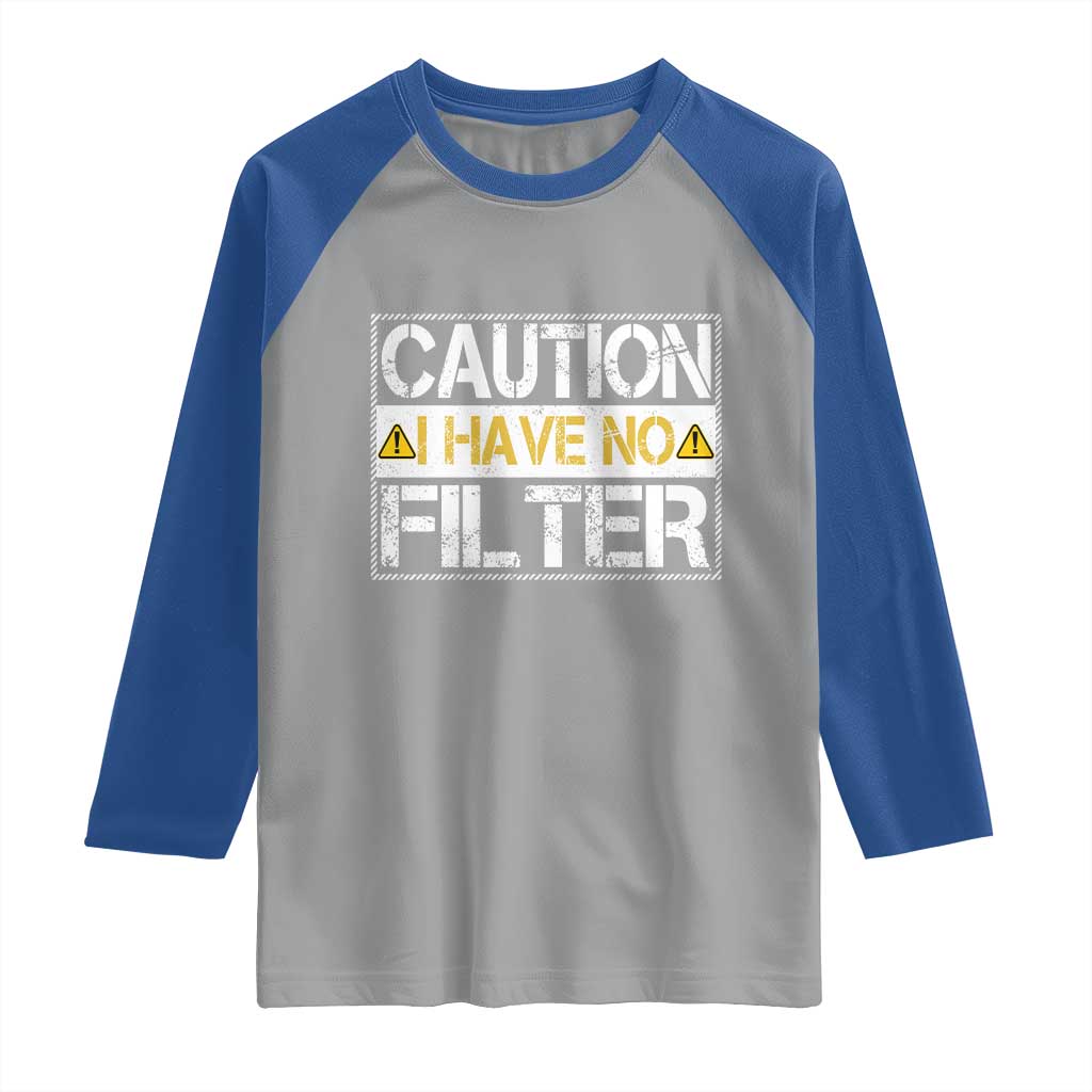 Funny Sarcastic Raglan Shirt Caution I Have No Filter TS12 Sport Gray Royal Print Your Wear