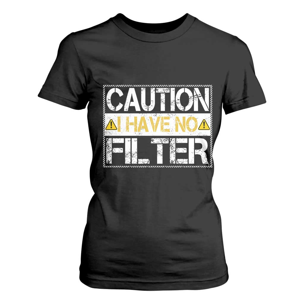 Funny Sarcastic T Shirt For Women Caution I Have No Filter TS12 Black Print Your Wear