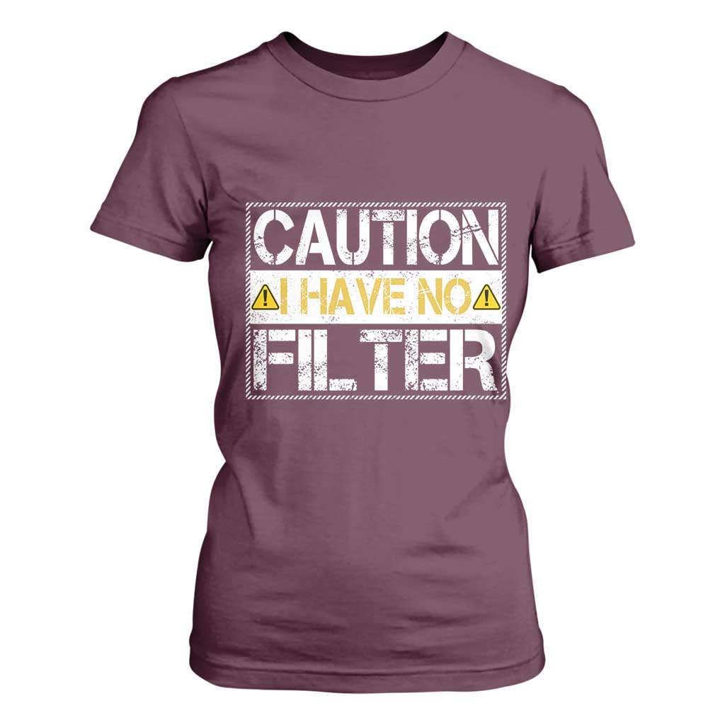 Funny Sarcastic T Shirt For Women Caution I Have No Filter TS12 Maroon Print Your Wear