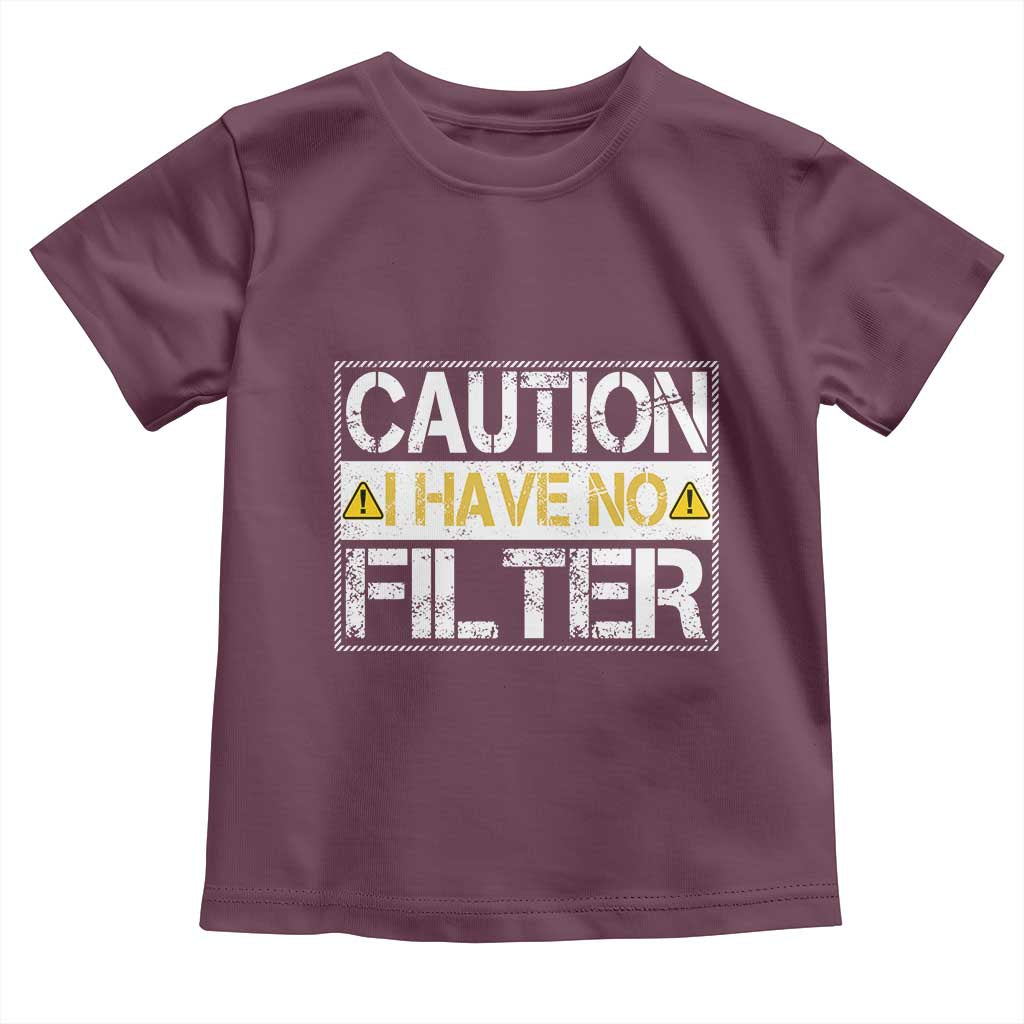Funny Sarcastic Toddler T Shirt Caution I Have No Filter TS12 Maroon Print Your Wear