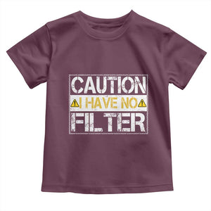 Funny Sarcastic Toddler T Shirt Caution I Have No Filter TS12 Maroon Print Your Wear