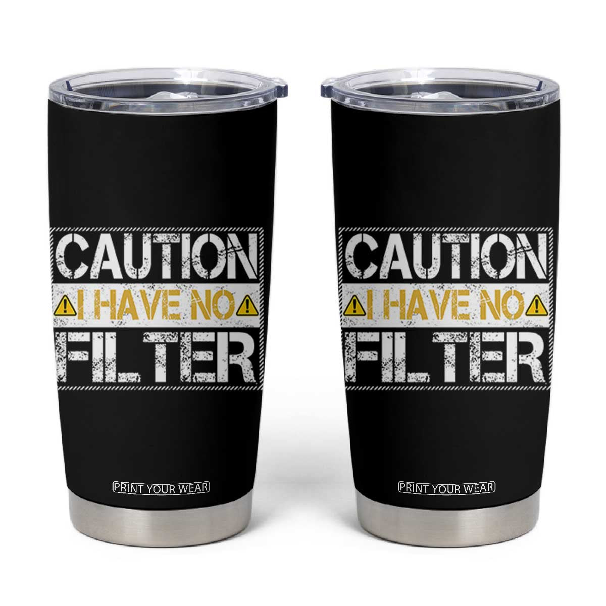 Funny Sarcastic Tumbler Cup Caution I Have No Filter TS12 Black Print Your Wear
