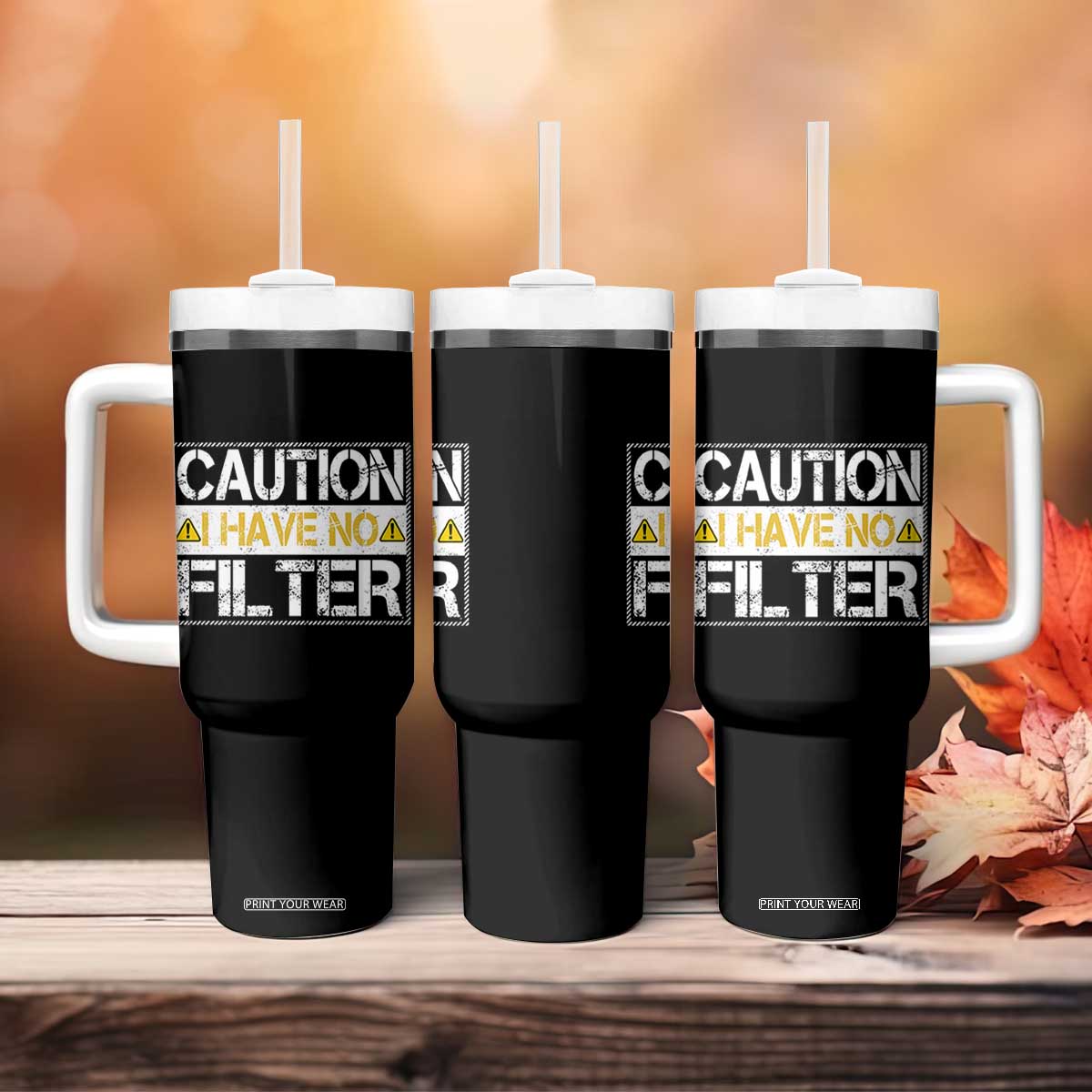 Funny Sarcastic Tumbler With Handle Caution I Have No Filter TS12 Print Your Wear