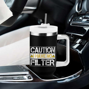 Funny Sarcastic Tumbler With Handle Caution I Have No Filter TS12 Print Your Wear