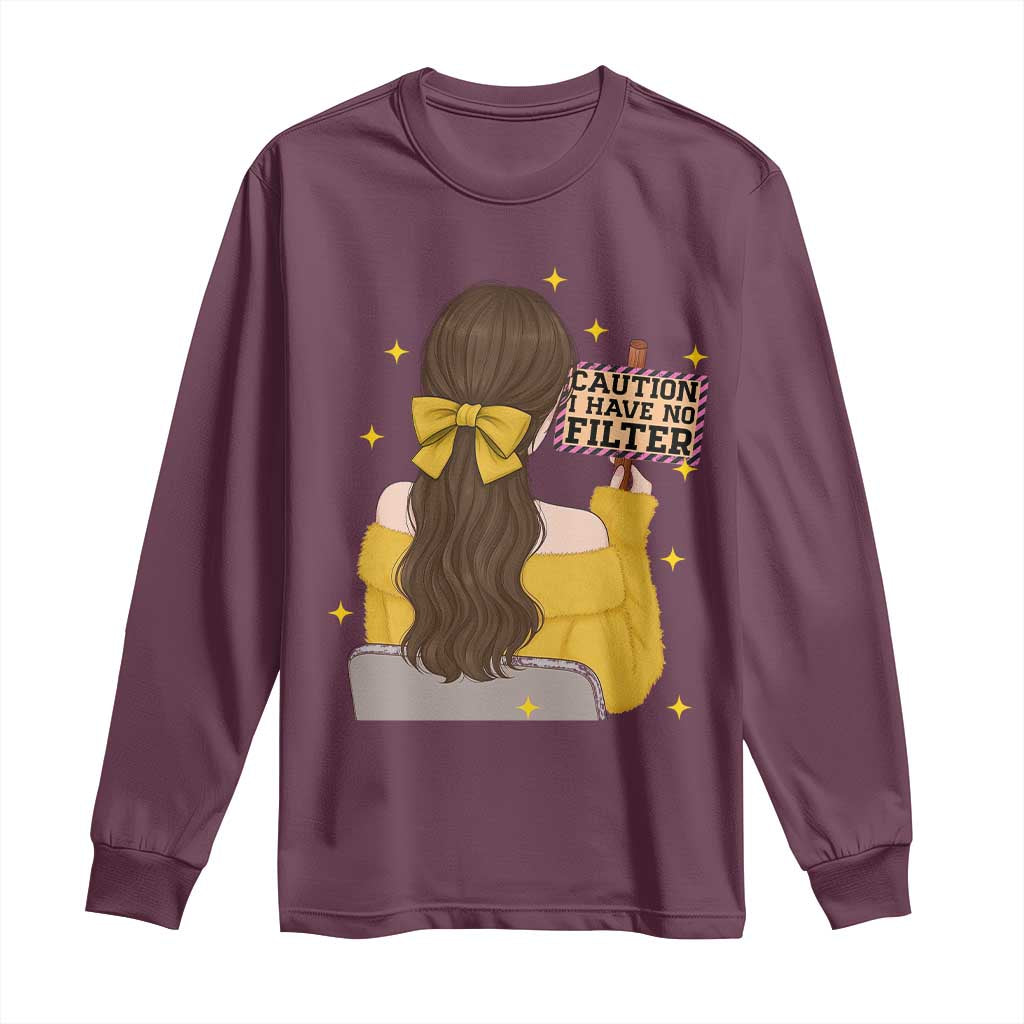 Caution I Have No Filter Long Sleeve Shirt Funny Sarcasm Gift TS12 Maroon Print Your Wear