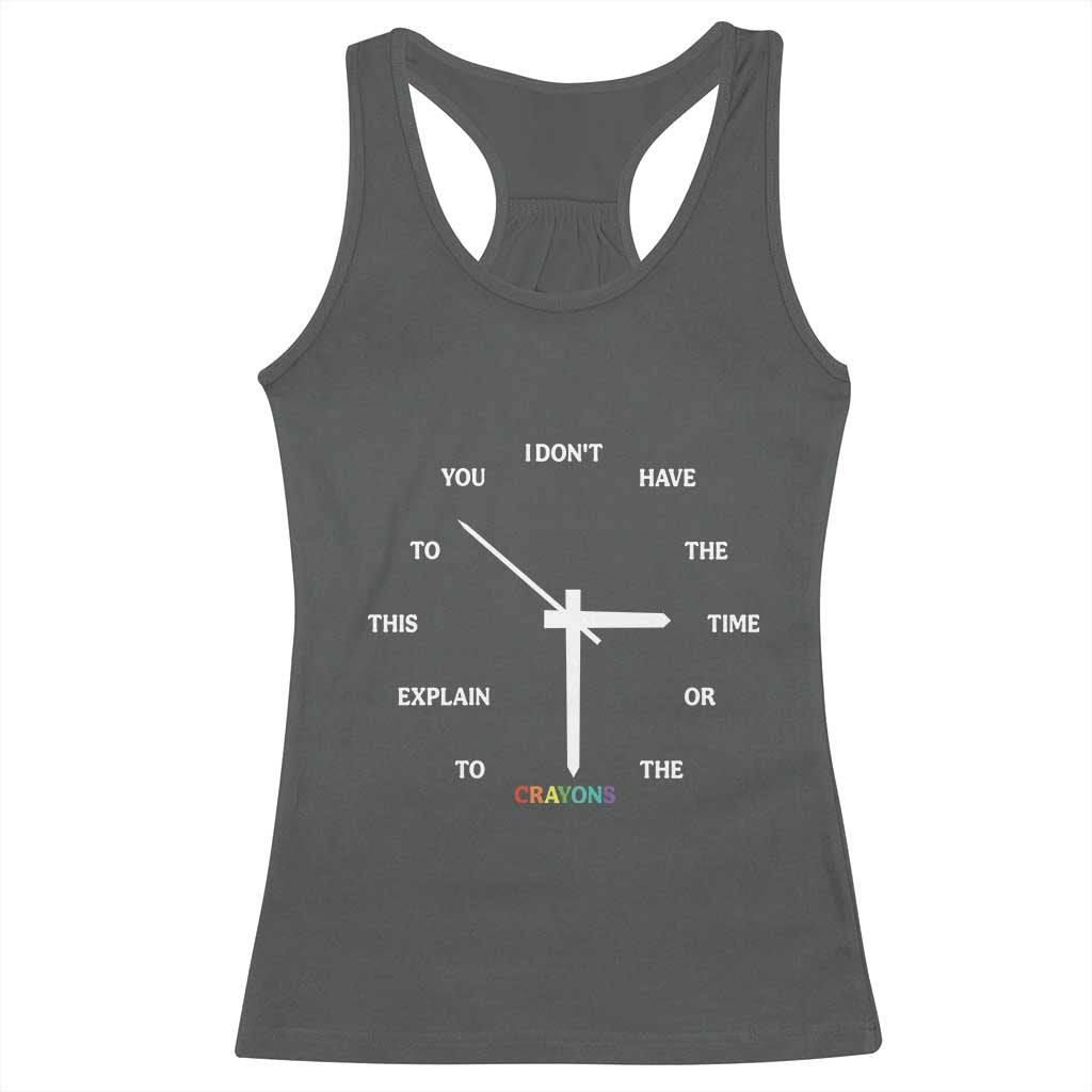 Sarcastic Work Humor Racerback Tank Top I Do Not Have The Time Or The Crayons TS12 Dark Heather Print Your Wear