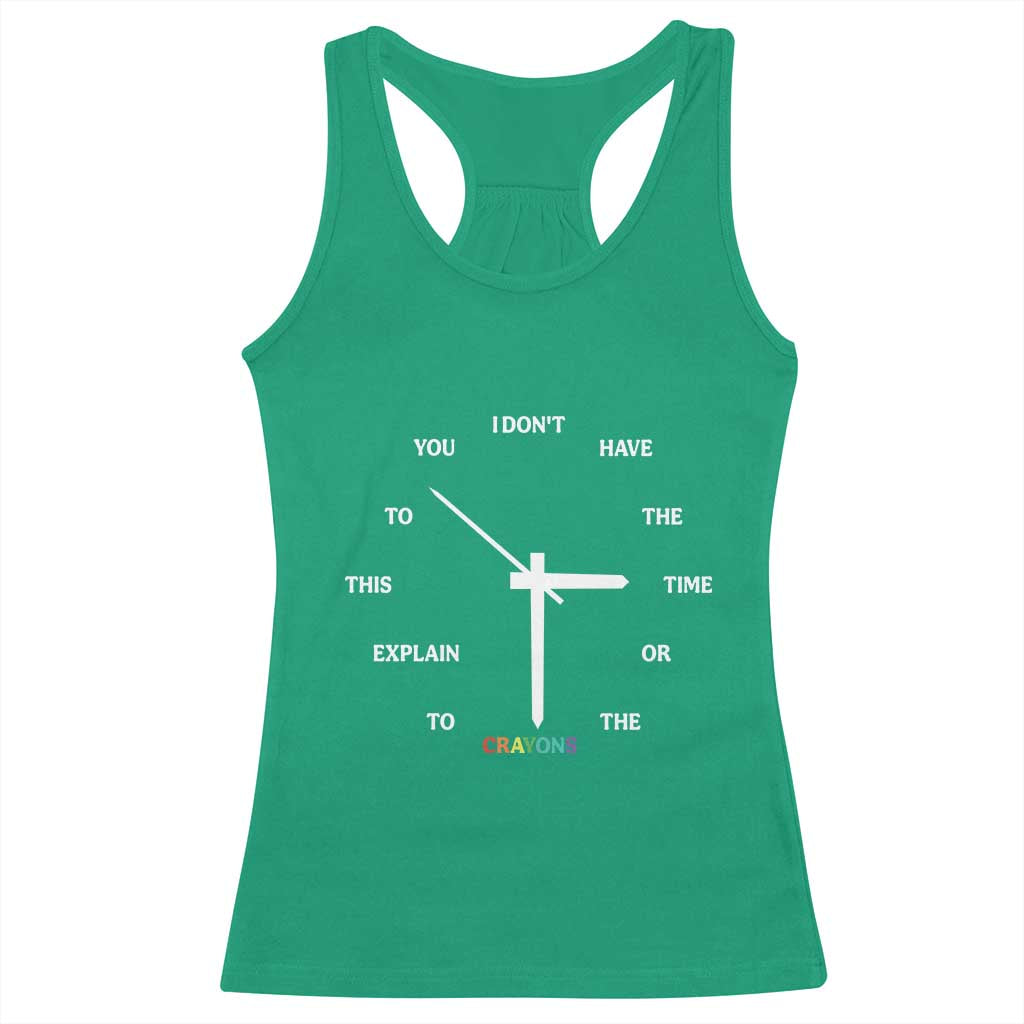 Sarcastic Work Humor Racerback Tank Top I Do Not Have The Time Or The Crayons TS12 Irish Green Print Your Wear