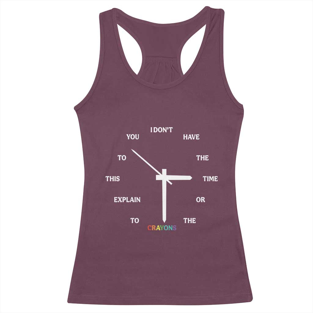 Sarcastic Work Humor Racerback Tank Top I Do Not Have The Time Or The Crayons TS12 Maroon Print Your Wear