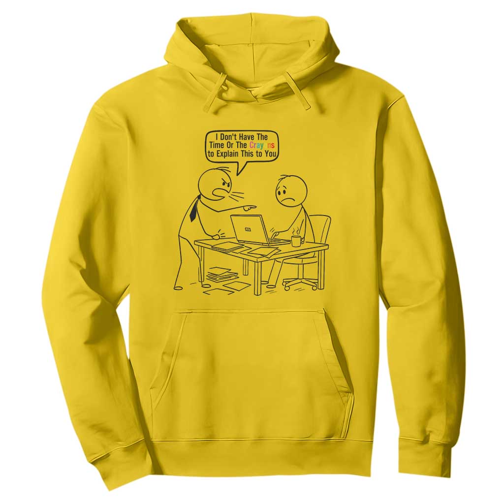I Do Not Have The Time Or The Crayons To Explain Hoodie Funny Office Quote TS12 Daisy Print Your Wear
