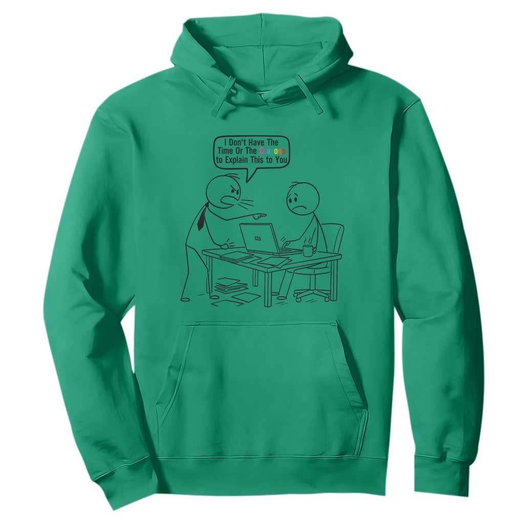 I Do Not Have The Time Or The Crayons To Explain Hoodie Funny Office Quote TS12 Irish Green Print Your Wear