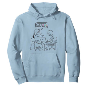 I Do Not Have The Time Or The Crayons To Explain Hoodie Funny Office Quote TS12 Light Blue Print Your Wear