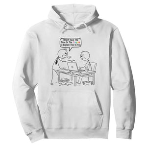 I Do Not Have The Time Or The Crayons To Explain Hoodie Funny Office Quote TS12 White Print Your Wear