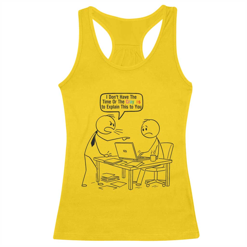 I Do Not Have The Time Or The Crayons To Explain Racerback Tank Top Funny Office Quote TS12 Daisy Print Your Wear