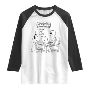 I Do Not Have The Time Or The Crayons To Explain Raglan Shirt Funny Office Quote TS12 White Black Print Your Wear