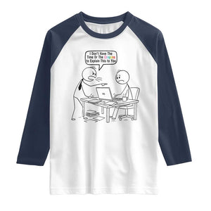 I Do Not Have The Time Or The Crayons To Explain Raglan Shirt Funny Office Quote TS12 White Navy Print Your Wear