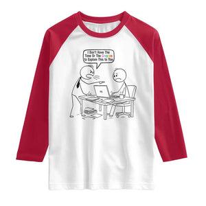 I Do Not Have The Time Or The Crayons To Explain Raglan Shirt Funny Office Quote TS12 White Red Print Your Wear