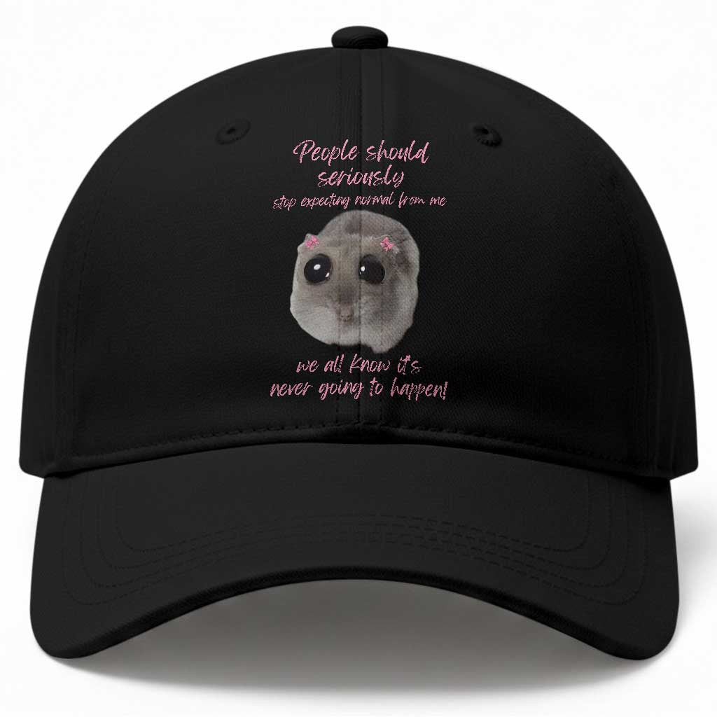 Funny Hamster Meme Baseball Cap People Should Stop Expecting Normal Humor Gift TS12 Print Your Wear