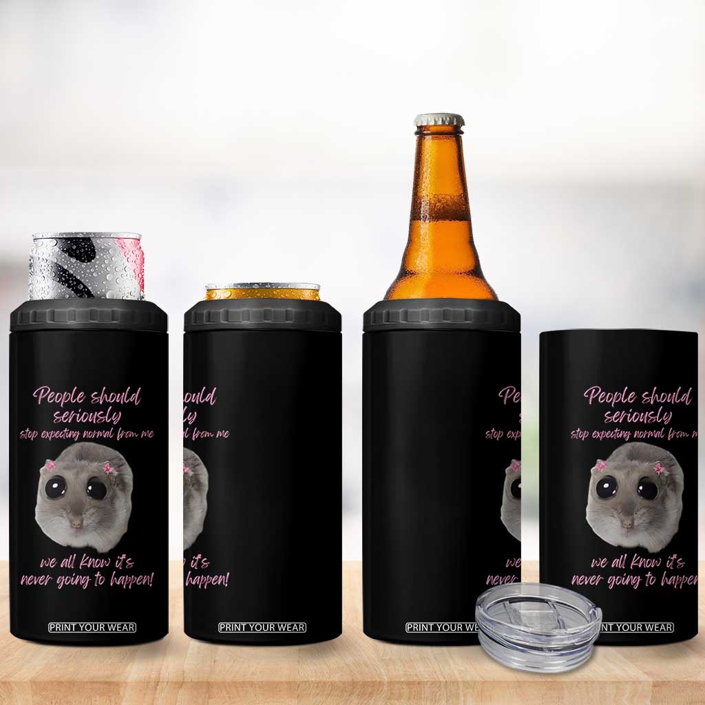 Funny Hamster Meme 4 in 1 Can Cooler Tumbler People Should Stop Expecting Normal Humor Gift TS12 Print Your Wear
