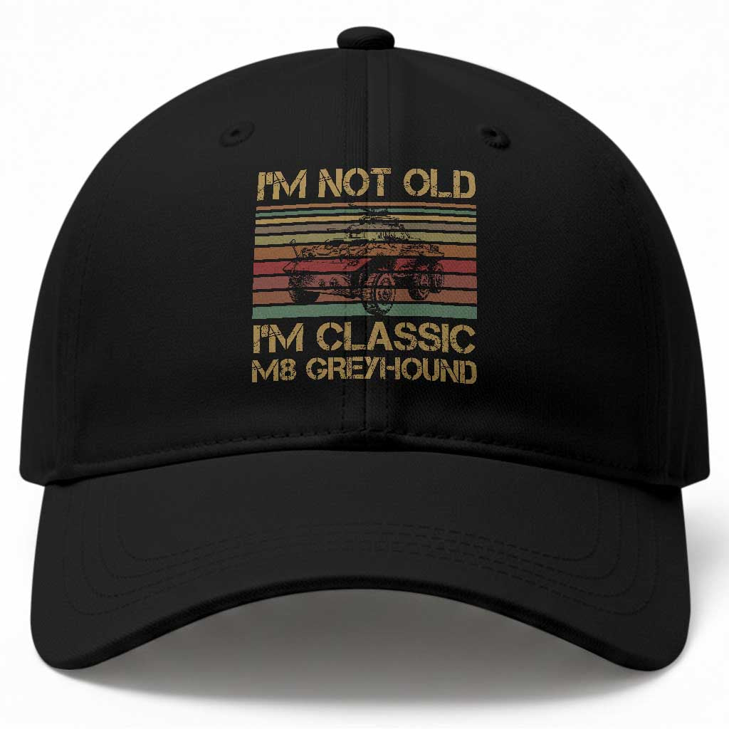Im Not Old Im Classic M8 Greyhound Military Armored Car Baseball Cap