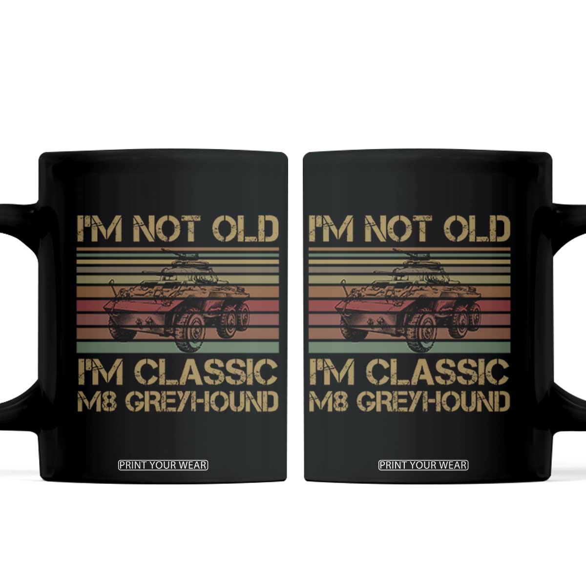 Im Not Old Im Classic M8 Greyhound Military Armored Car Coffee Mug